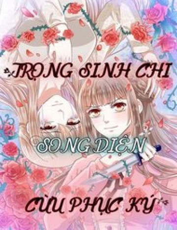 Trọng Sinh Chi Song Diện Cừu Phục Ký